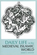 Daily Life in the Medieval Islamic World