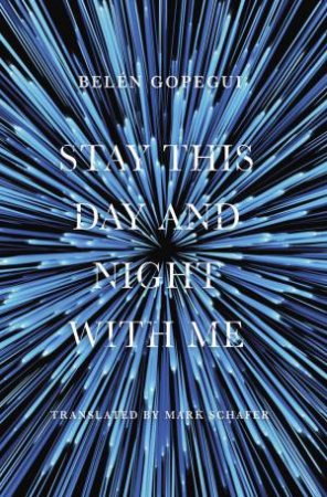 Stay This Day and Night with Me by Belén Gopegui & Mark Schafer