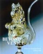 Beyond Venice Glass in Venetian Style 15001750