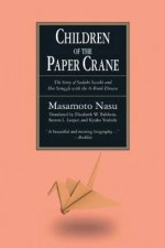 The Children of the Paper Crane The Story of Sadako Sasaki and Her Struggle with the ABomb Disease