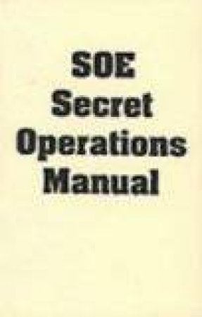 Soe Secret Operations Manual by UNKNOWN