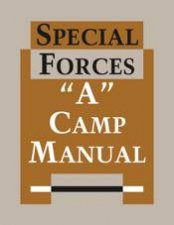 Special Forces a Camp Manual a Us Army Manual