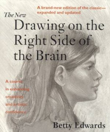 The New Drawing On The Right Side Of The Brain by  Dr Betty Edwards