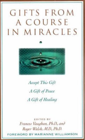 Gifts from a Course in Miracles by Frances Vaughan