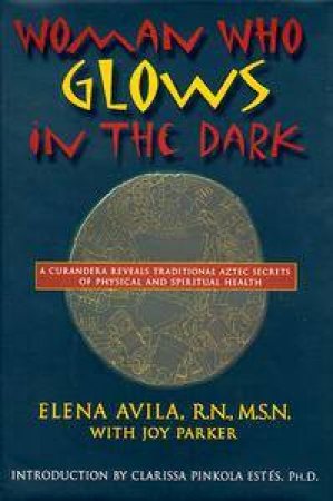 Woman Who Glows In The Dark by Elena Avila