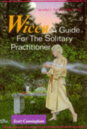 Wicca - Guide For Solitary Practitioner by None