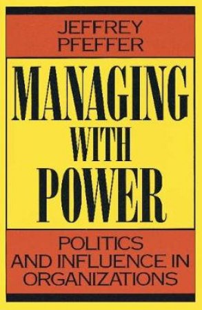 Managing with Power by Jeffrey Pfeffer