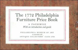 The 1772 Philadelphia Furniture Price Book by UNKNOWN