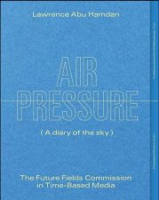 Lawrence Abu Hamdan Air Pressure A Diary of the Sky