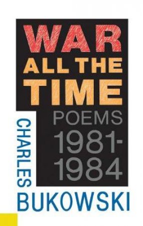 War All The Time by Charles Bukowski