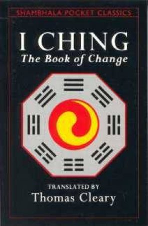 I Ching: The Book Of Change by Thomas Cleary