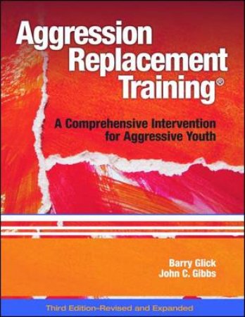 Aggression Replacement Training by Barry Glick & John C. Gibbs