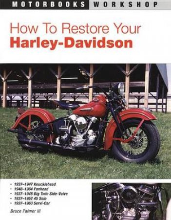 How to Restore Your Harley-Davidson by Bruce Palmer III