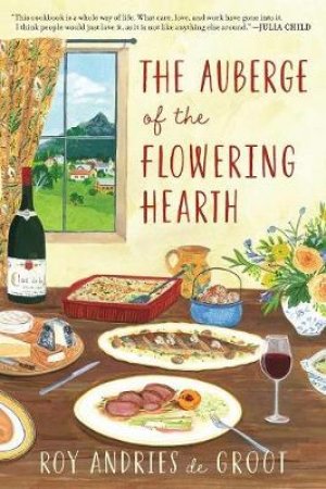 Auberge Of The Flowering Hearth by Roy Andries De Groot