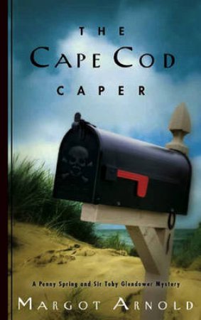 The Cape Cod Caper: A Penny And Sir Toby Glendowner Mystery by Margot Arnold