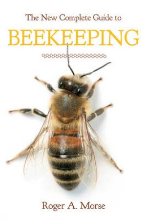 New Complete Guide To Beekeeping by Roger Morse
