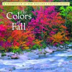 The Colors Of Fall A Celebration Of New Englands Foliage Season