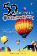 52 Weekends In Connecticut Day Trips  Easy Getaways From Litchfield Hills To Long Island Sound