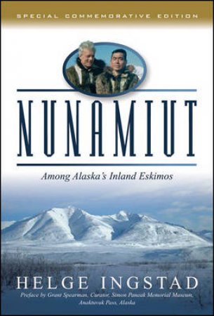 Nunamuit: Amoung Alaska's Inland Eskimos by Helge Ingstad
