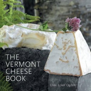 Vermont Cheese Book by Ellen Ecker Ogden