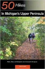 50 Hikes in Michigans Upper Peninsula Walks Hikes  Backpacks From Ironwood to Stignace