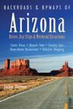 Backroads and Byways of Arizona Drives Day Trips and Weekend Excursions