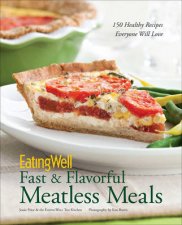 EatingWell Fast  Flavorful Meatless Meals 150 Healthy Recipes Everyone Will Love