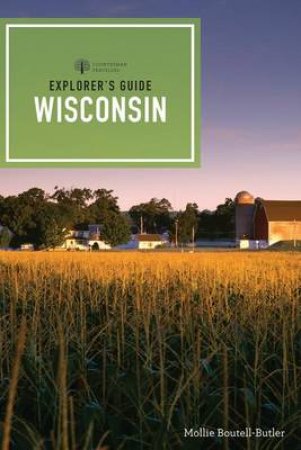 Explorer's Guide Wisconsin - 2nd Ed by Mollie Boutell-Butler