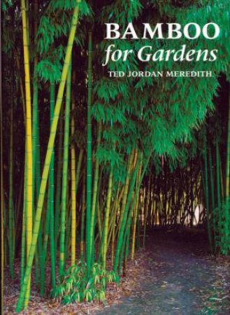 Bamboo for Gardens by TED JORDAN MEREDITH