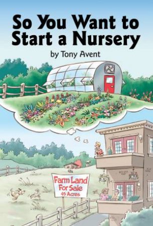 So You Want to Start a Nursery by TONY AVENT