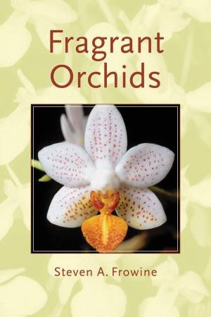 Fragrant Orchids by STEVEN A. FROWINE