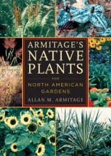 Armitages Native Plants for North American Gardens
