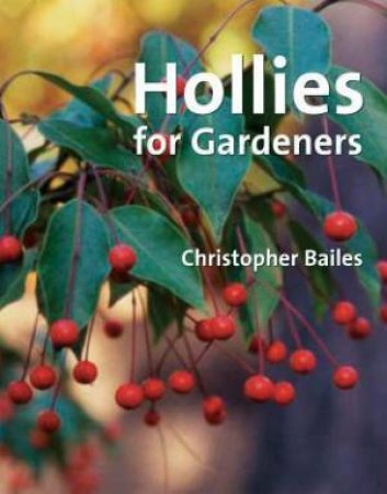 Hollies for Gardeners by CHRISTOPHER BAILES