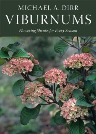 Viburnums by MICHAEL A. DIRR