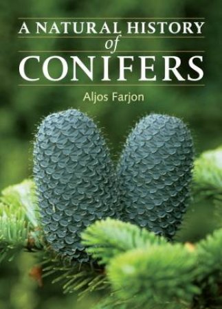 Natural History of Conifers by ALJOS FARJON