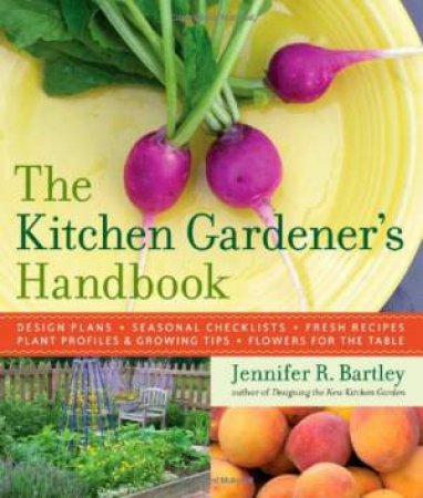 Kitchen Gardener's Handbook by JENNIFER R. BARTLEY