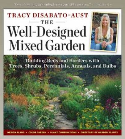 Well-Designed Mixed Garden: Building Beds and Borders with Trees, Shrubs, Perennials, Annuals, and Bulbs