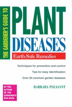Gardener's Guide to Plant Diseases by BARBARA PLEASANT