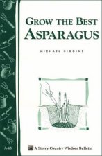Grow the Best Asparagus Storeys Country Wisdom Bulletin  A63