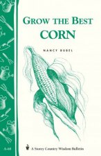 Grow the Best Corn Storeys Country Wisdom Bulletin  A68