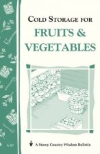 Cold Storage for Fruits and Vegetables Storeys Country Wisdom Bulletin  A87