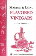 Making and Using Flavored Vinegars Storeys Country Wisdom Bulletin  A112