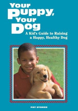 Your Puppy, Your Dog by PAT STORER