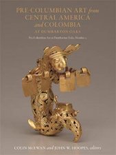 PreColumbian Art From Central America And Colombia At Dumbarton Oaks