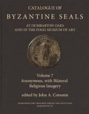 Catalogue Of Byzantine Seals At Dumbarton Oaks And In The Fogg Museum Of Art 7