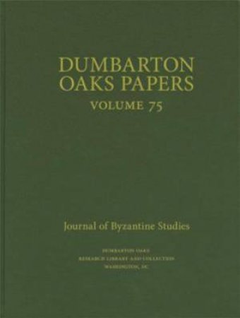 Dumbarton Oaks Papers, 75 by Colin M. Whiting