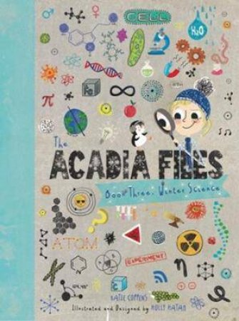 The Acadia Files: Winter Science by Katie Coppens & Holly Hatam
