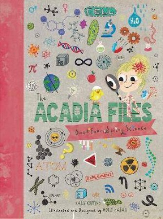 The Acadia Files: Spring Science by Katie Coppens & Holly Hatam