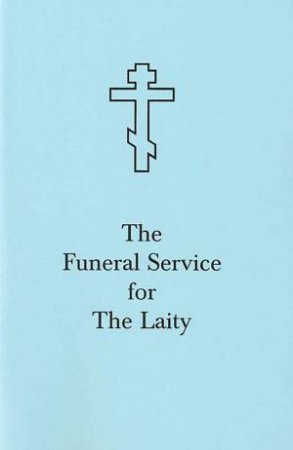 Funeral Service for the Laity by HOLY TRINITY MONASTERY