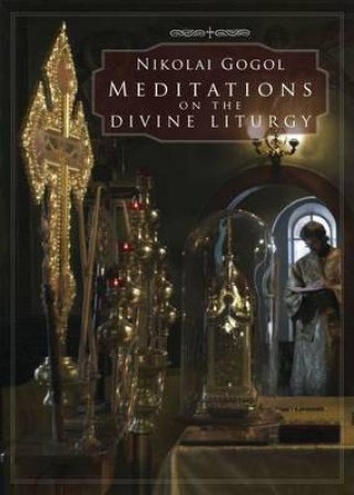 Meditations on the Divine Liturgy by NIKOLAI GOGOL